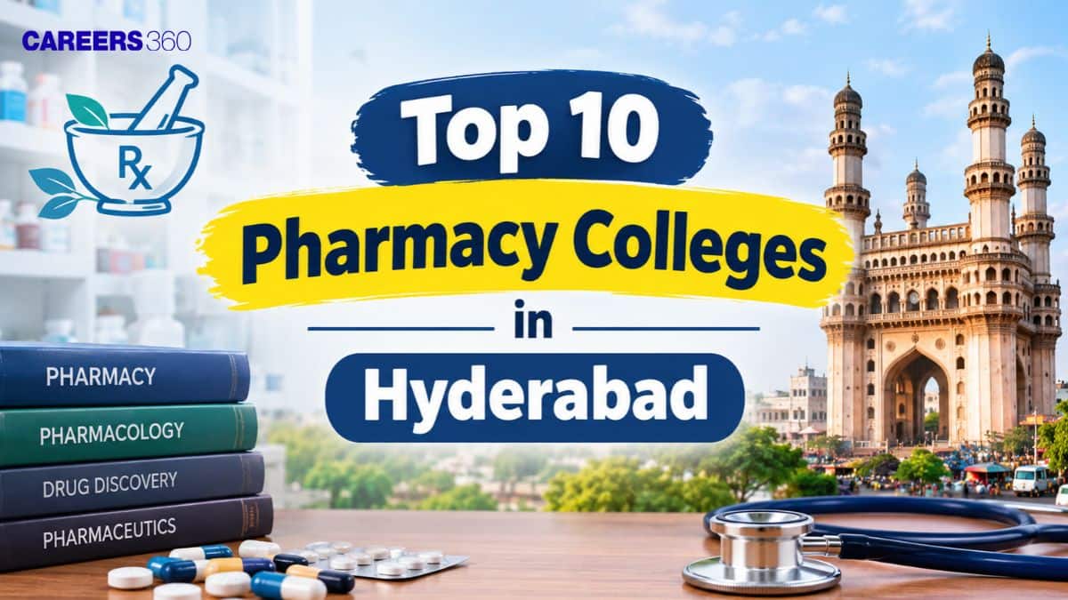Top 10 Pharmacy Colleges in Hyderabad: Colleges List and Courses Offered